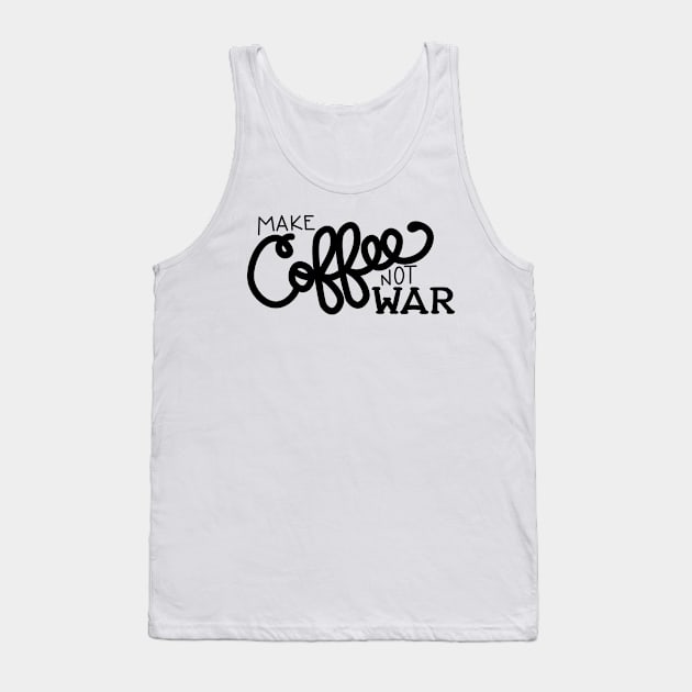 Peace, Love, and Coffee (in Black) Tank Top by Kimberly Sterling